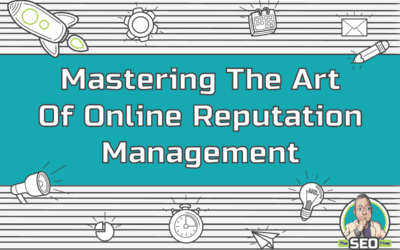 Mastering The Art Of Online Reputation Management