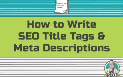 How to Write SEO Title Tags and Meta Descriptions to Make Your Website Amazing