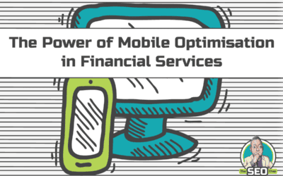 Elevating Financial Services SEO, The Power of Mobile Optimisation